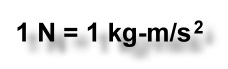 A newton is a kilogram-meter per second squared.